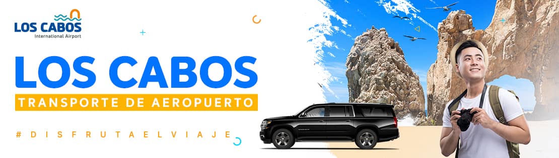 Reserva tu Transportación en el Aeropuerto de Los Cabos